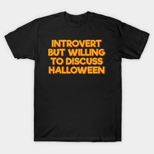 Introvert but Willing to Discuss Halloween T-Shirt